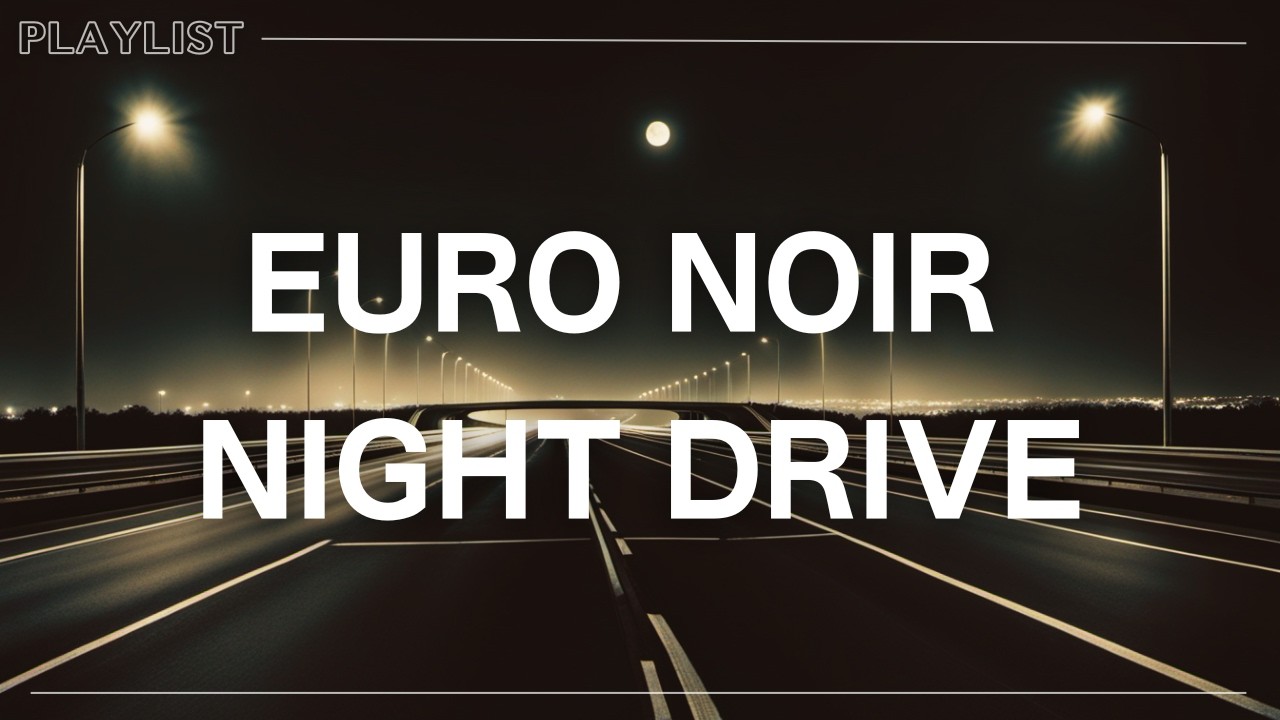 Euro Noir Night Drive | Midnight Highway Noir Groove