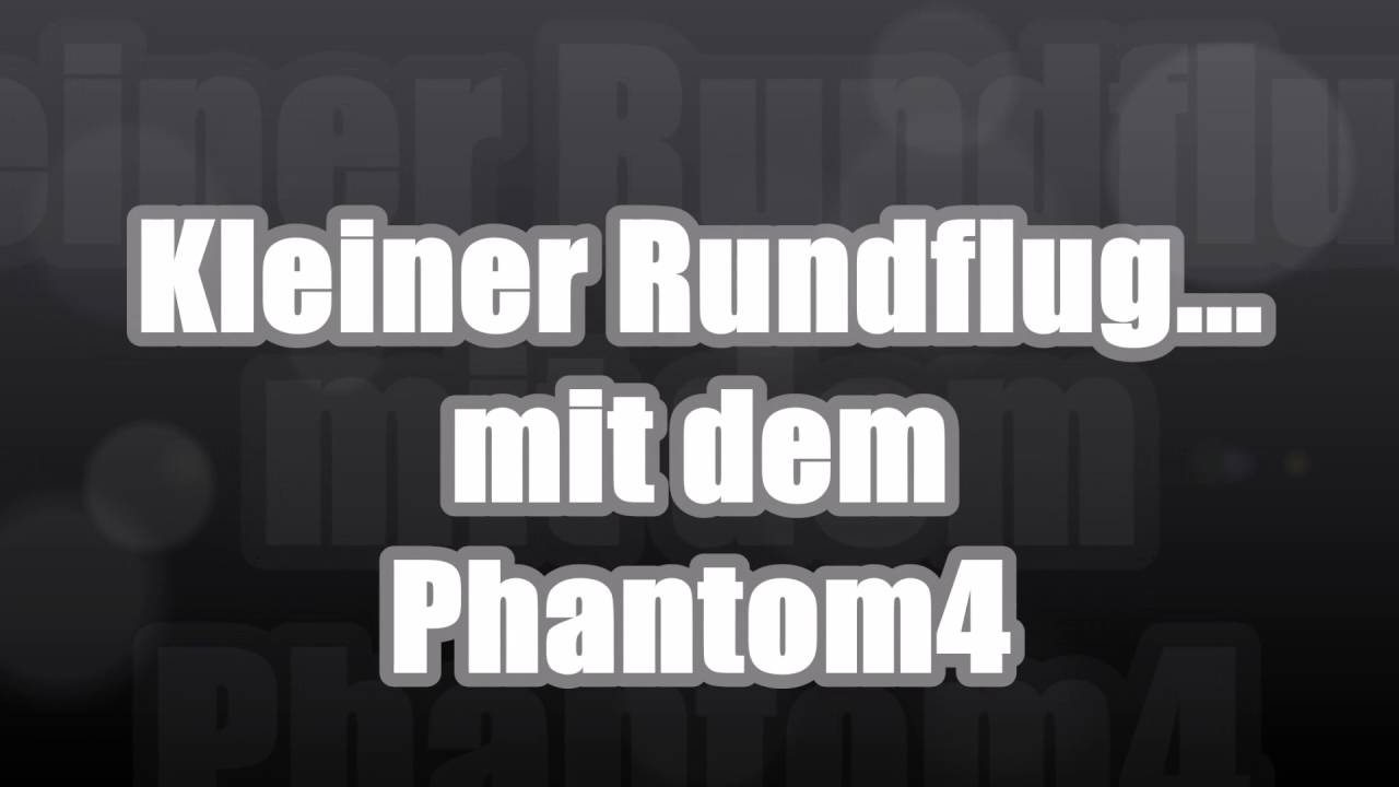 Dji Phantom 4 Kleiner Rundflug