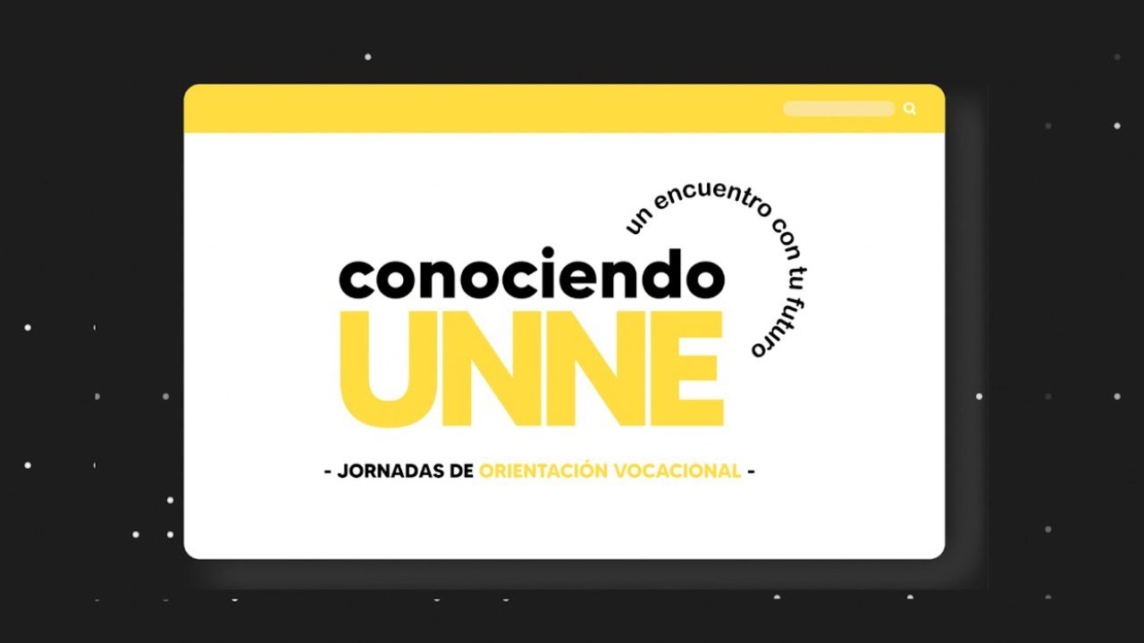 Conociendo UNNE - Jornadas de Orientación Vocacional