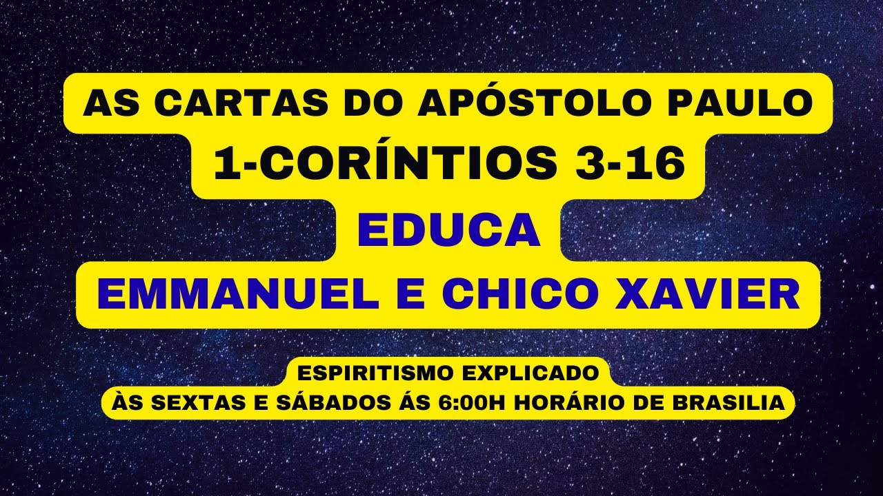 AS CARTAS DO APÓSTOLO PAULO   1-CORÍNTIOS 3-16  -   EDUCA  - EMMANUEL E CHICO XAVIER