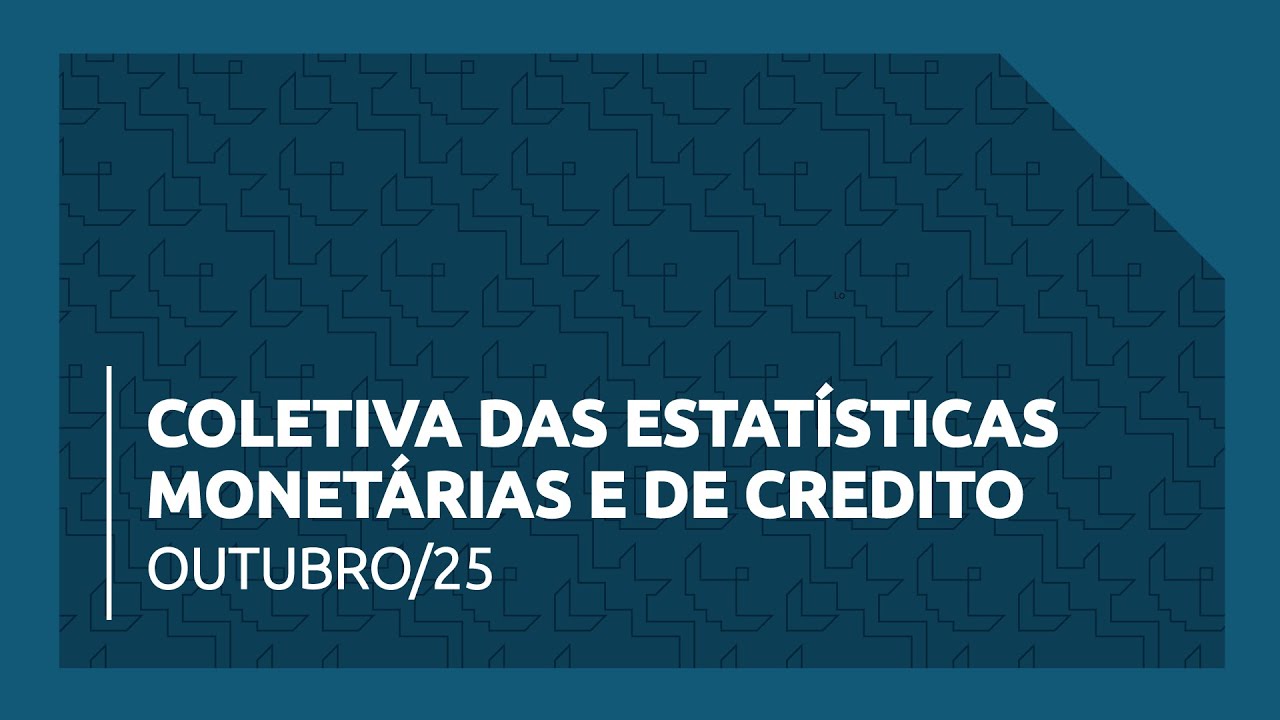 Coletiva das Estatísticas Monetárias e de Credito - Outubro de 2025
