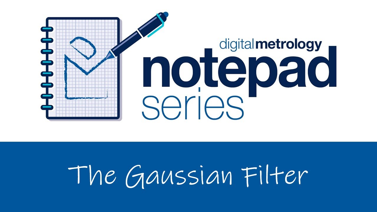 Digital Metrology Notepad Series - The Gaussian Filter