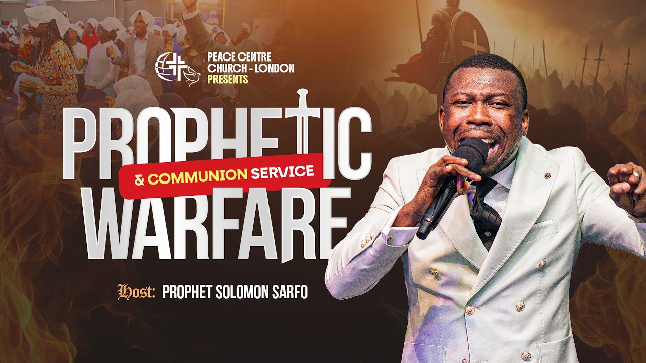 PROPHETIC WARFARE AND COMMUNION SERVICE WITH PROPHET SOLOMON SARFO II 13.02.2026