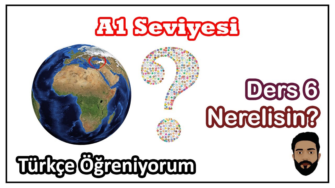 Ders 6. Nerelisin? Türkçe Öğreniyorum (A1 Seviyesi)