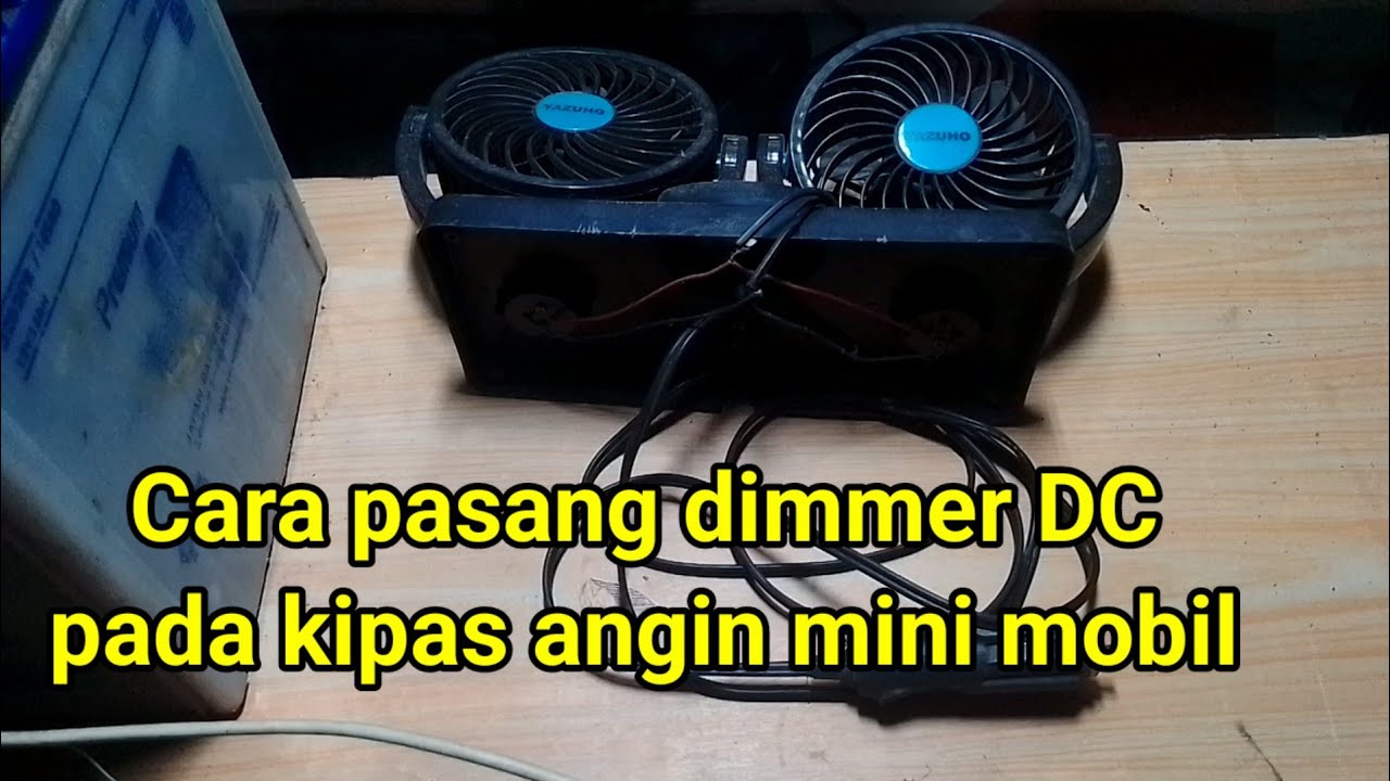 Cara memasang dimmer DC pada kipas angin mini mobil