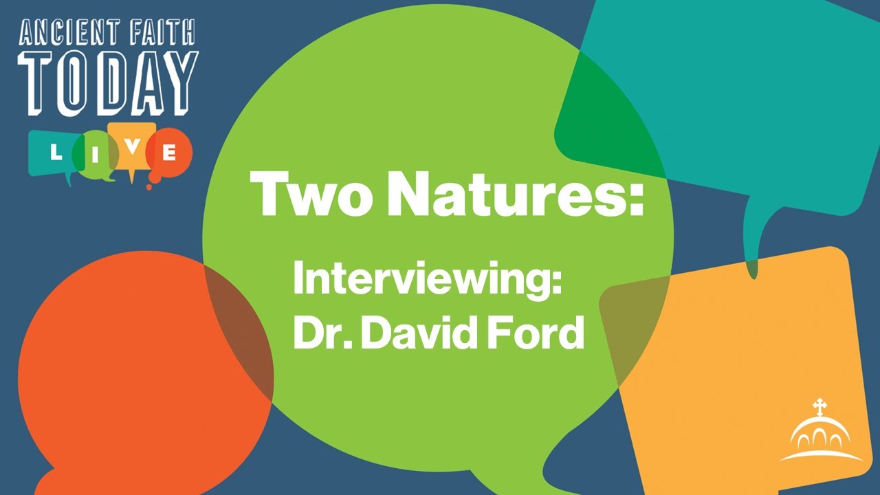 Two Natures: Interview with Dr. David Ford