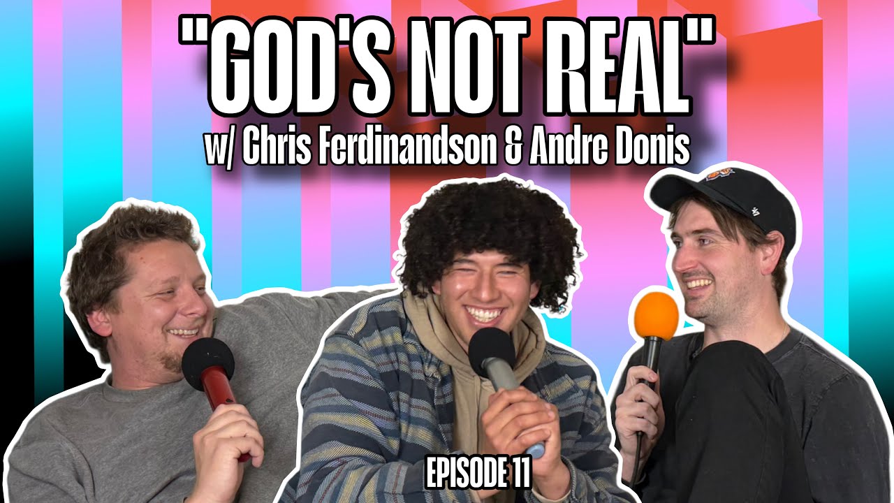 “GOD’S NOT REAL” w/ Chris Ferdinandson & Andre Donis - Thanks Again Podcast - Episode 11