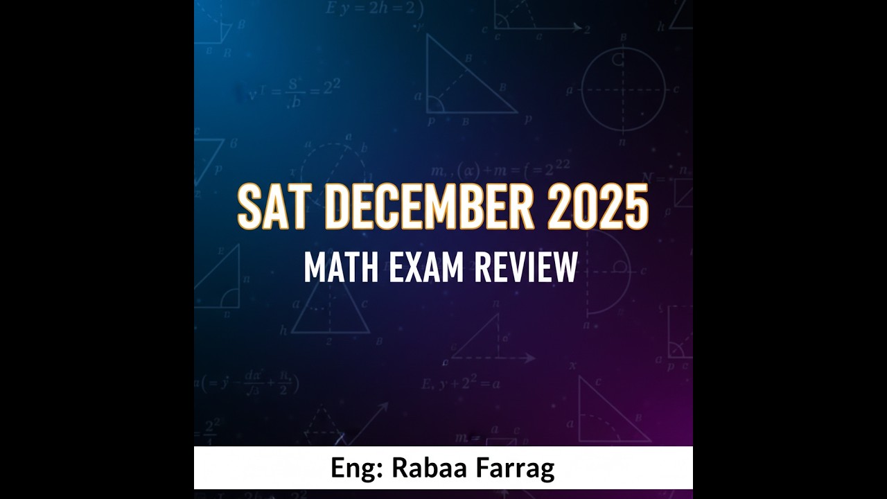 SAT-2025- DECEMBER /MATH/ EXAM -افضل واسهل شرح لكل الافكار الصعبه م رابعه فراج