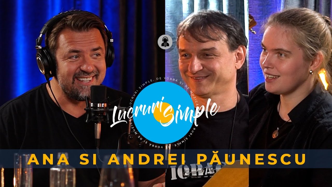 PODCAST LUCRURI SIMPLE | S.2 EP.10 | ANA & ANDREI PAUNESCU