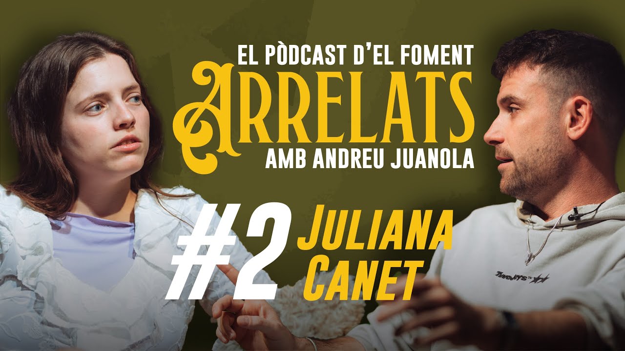 ARRELATS #2 - JULIANA CANET - El pòdcast d'El Foment amb Andreu Juanola