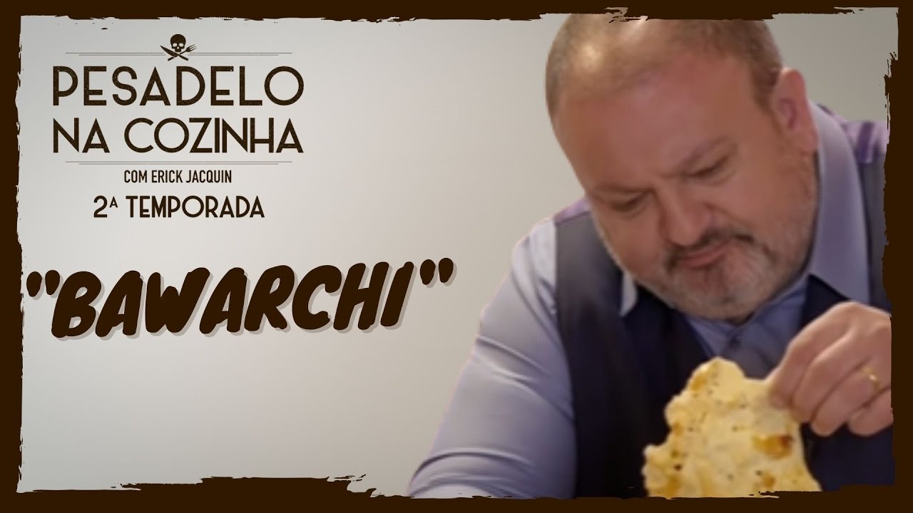 Pesadelo na Cozinha: Bawarchi – Parte 1
