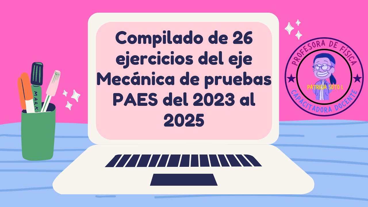 Compilado de ejercicios del eje temático  Mecánica de la prueba PAES 2023 2025
