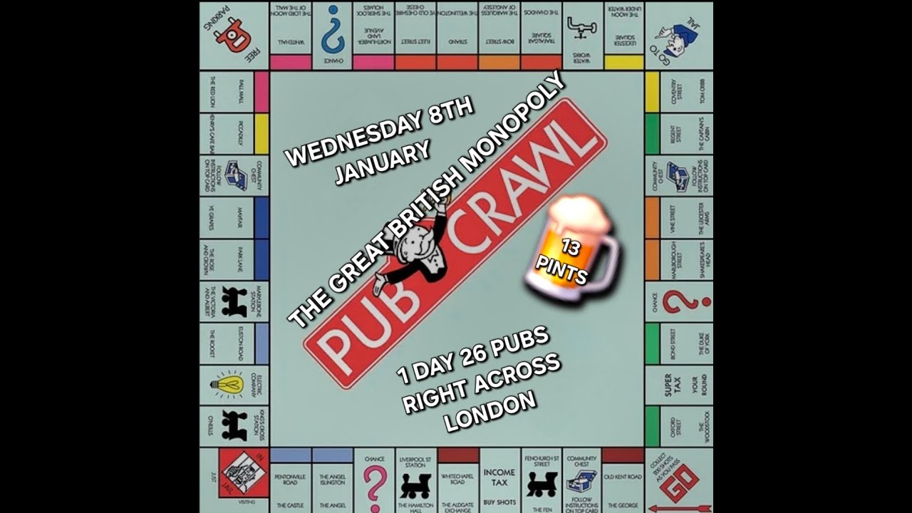 The Full Monopoly Board Pub Crawl Around London (26 Pubs all across the city)