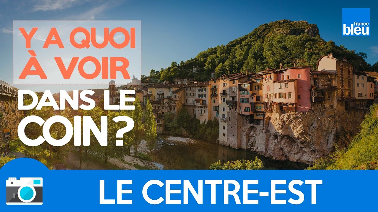 Y a quoi à voir dans le coin... dans le Centre-Est de la France