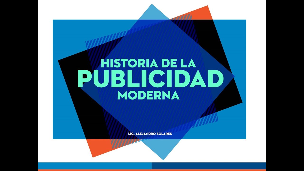 Historia de la Publicidad Moderna Parte1