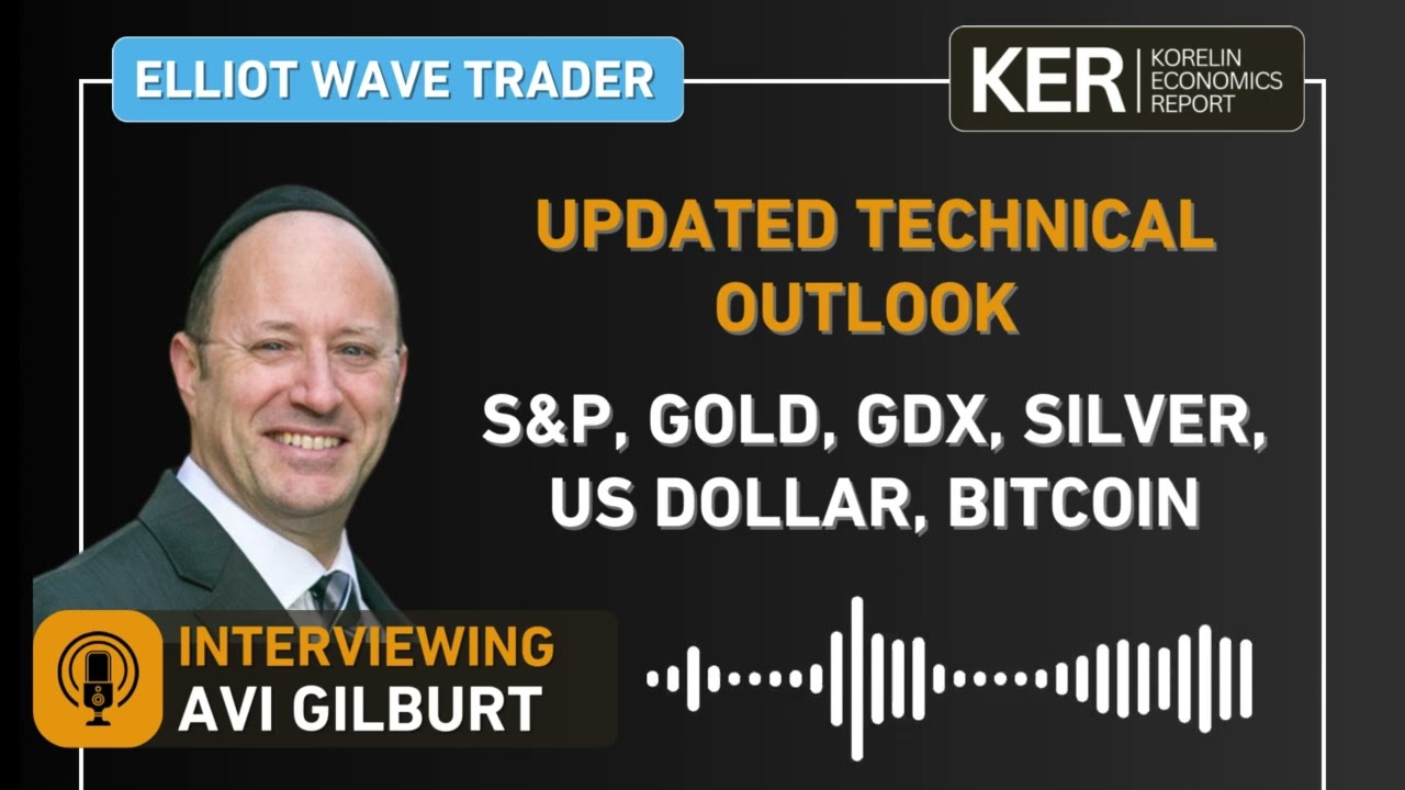 Avi Gilburt - Updated Technical Outlook For S&P, Gold, GDX, Silver, US Dollar, Bitcoin