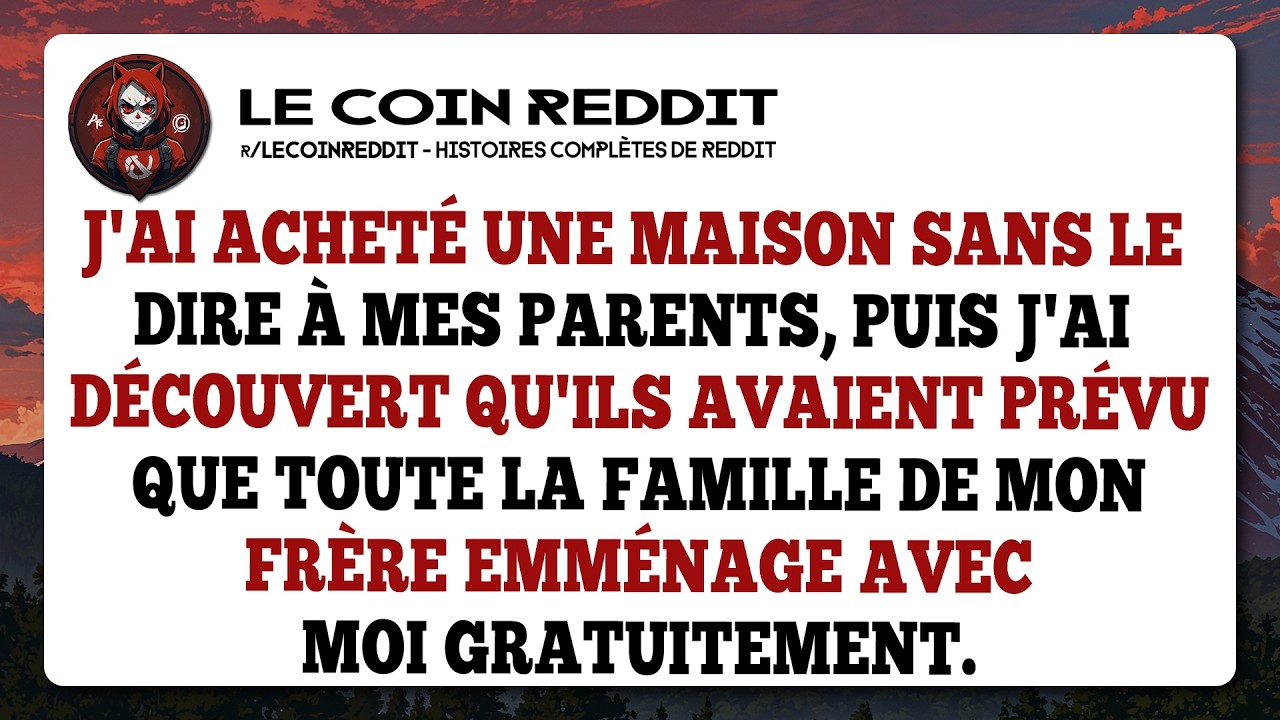 J'ai acheté une maison sans le dire à mes parents, puis j'ai découvert qu'ils avaient prévu que...