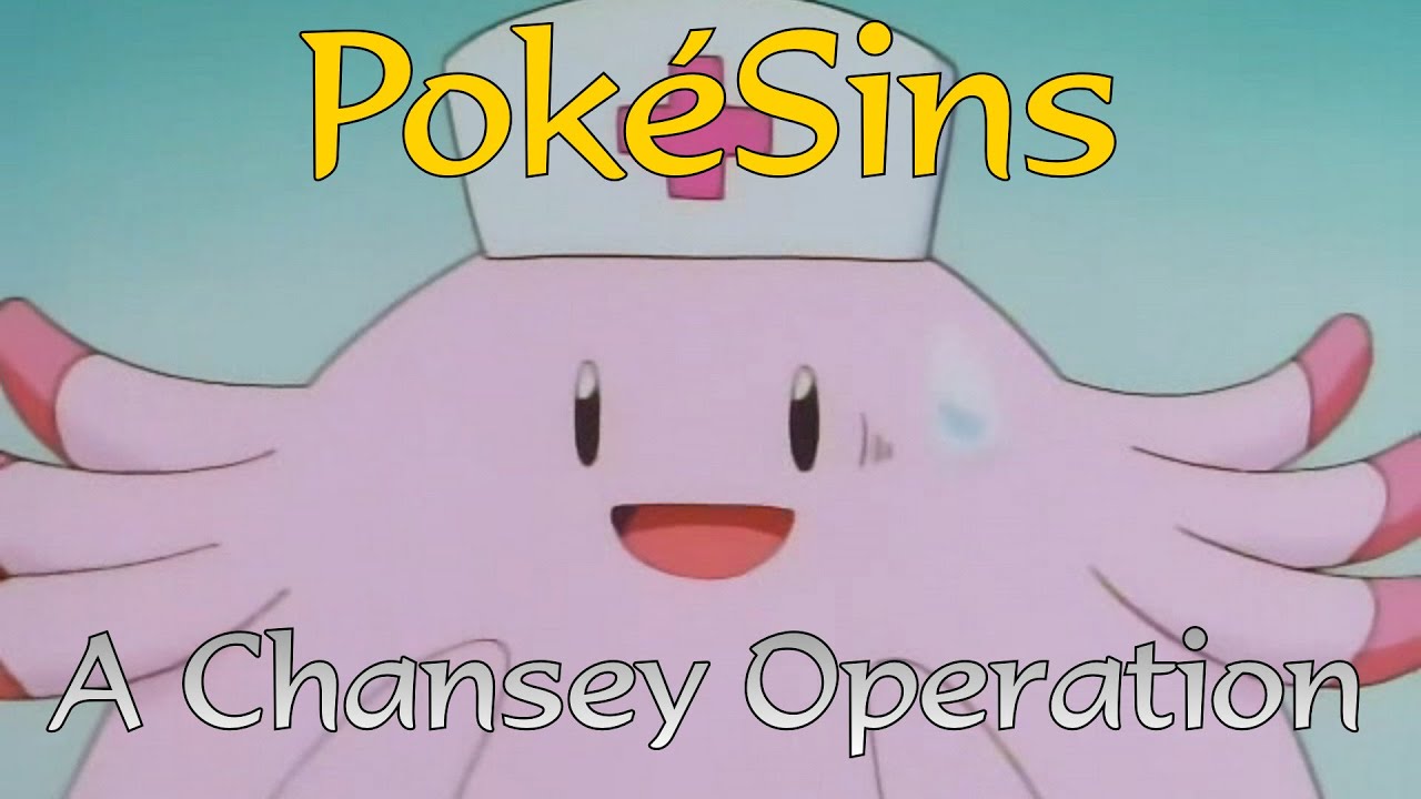 PokéSins Ep47: A Chansey Operation
