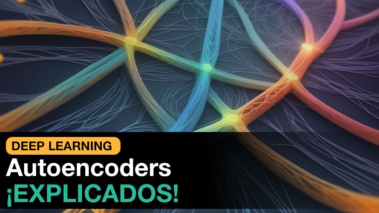 Autoencoders &iexcl;EXPLICADOS!