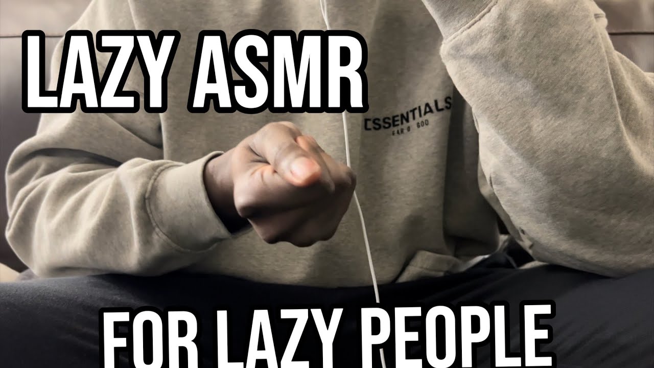 Watch this ASMR if your Lazy