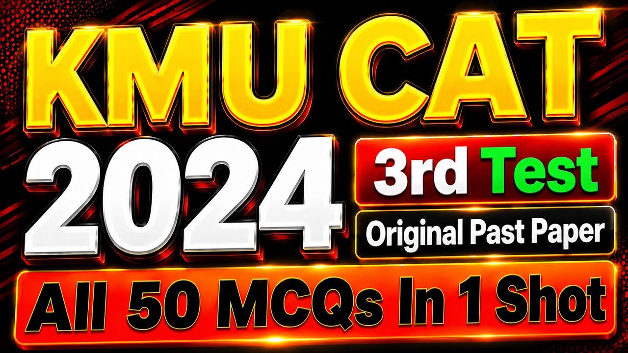 KMU CAT 2024 3rd TEST | Original Past Paper Solved | 50 MCQs  with Easy Explanation In One Shot