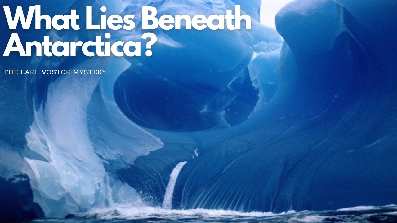 What Lies Beneath Antarctica? The Lake Vostok Mystery