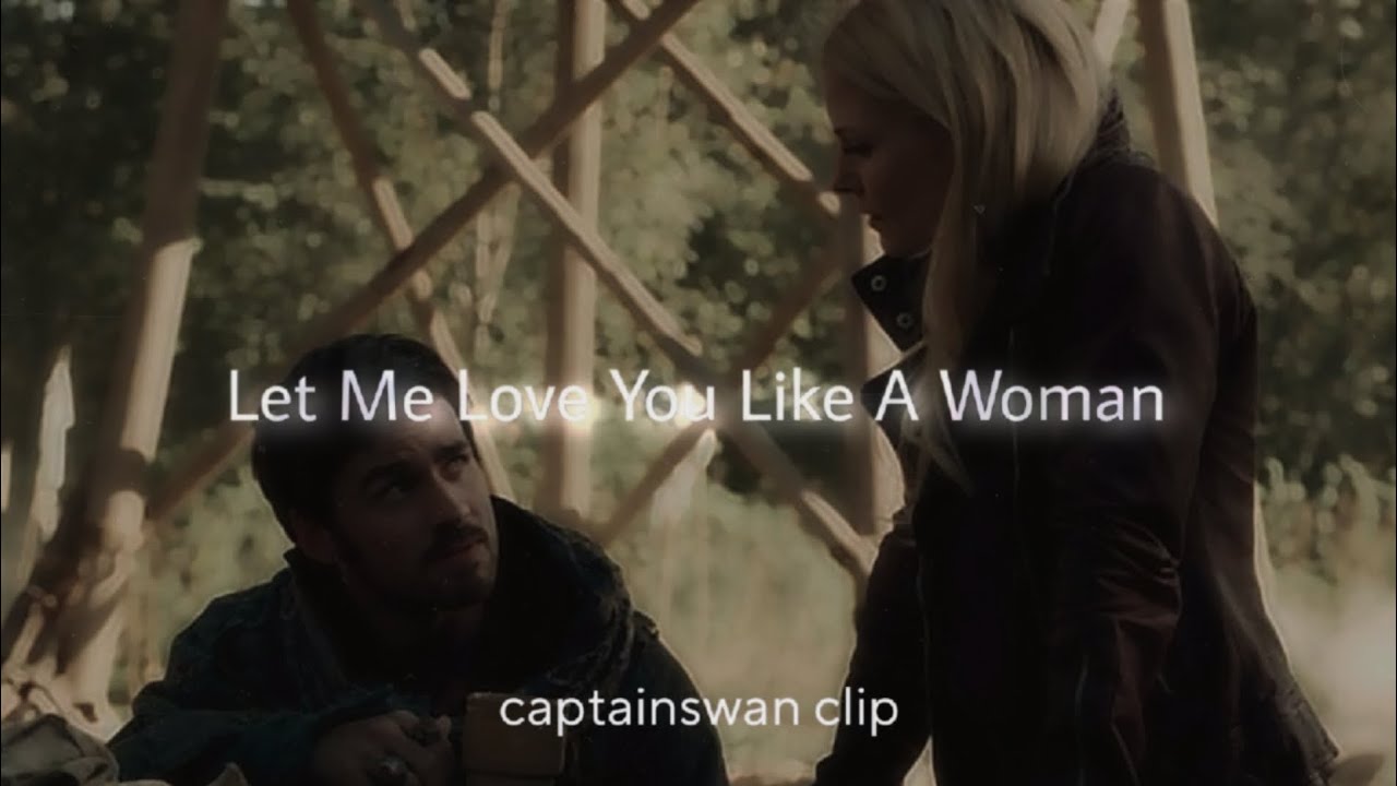 Let Me Love You Like A Woman - OUAT Captainswan clip - Leou