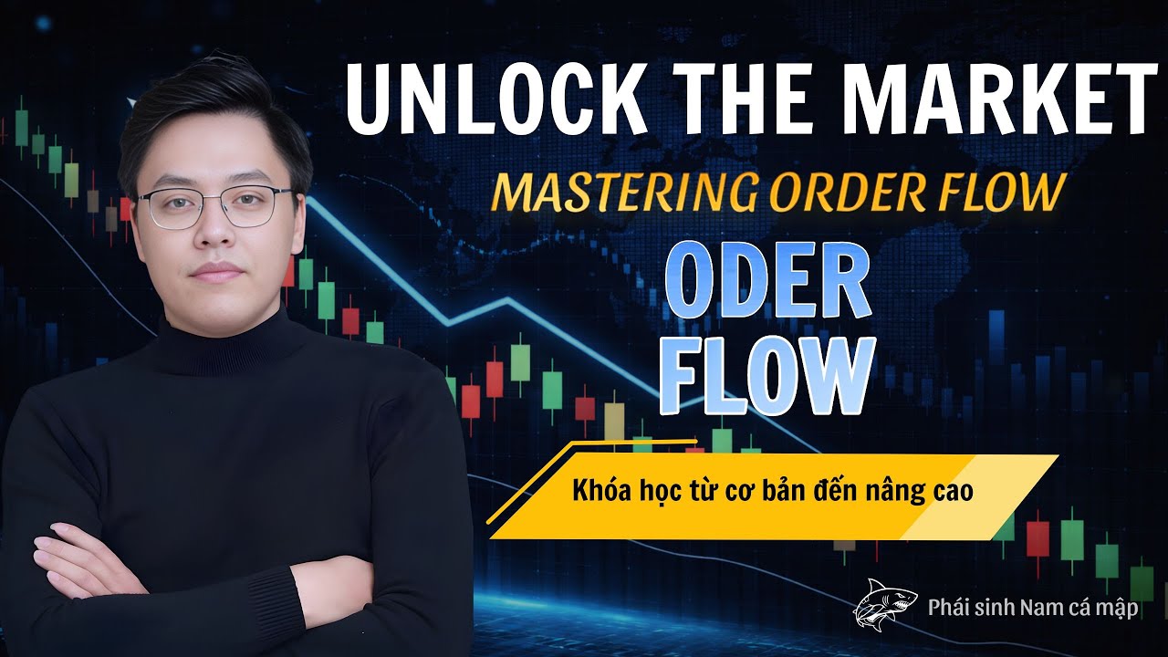 Khóa học OrderFlow giao dịch thực chiến phái sinh VN30F1M : UNLOCK THE MARKET- MASTERING ORDERFLOW.