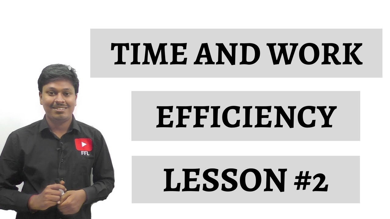 TIME AND WORK _ EFFICIENCY _ Lesson #2