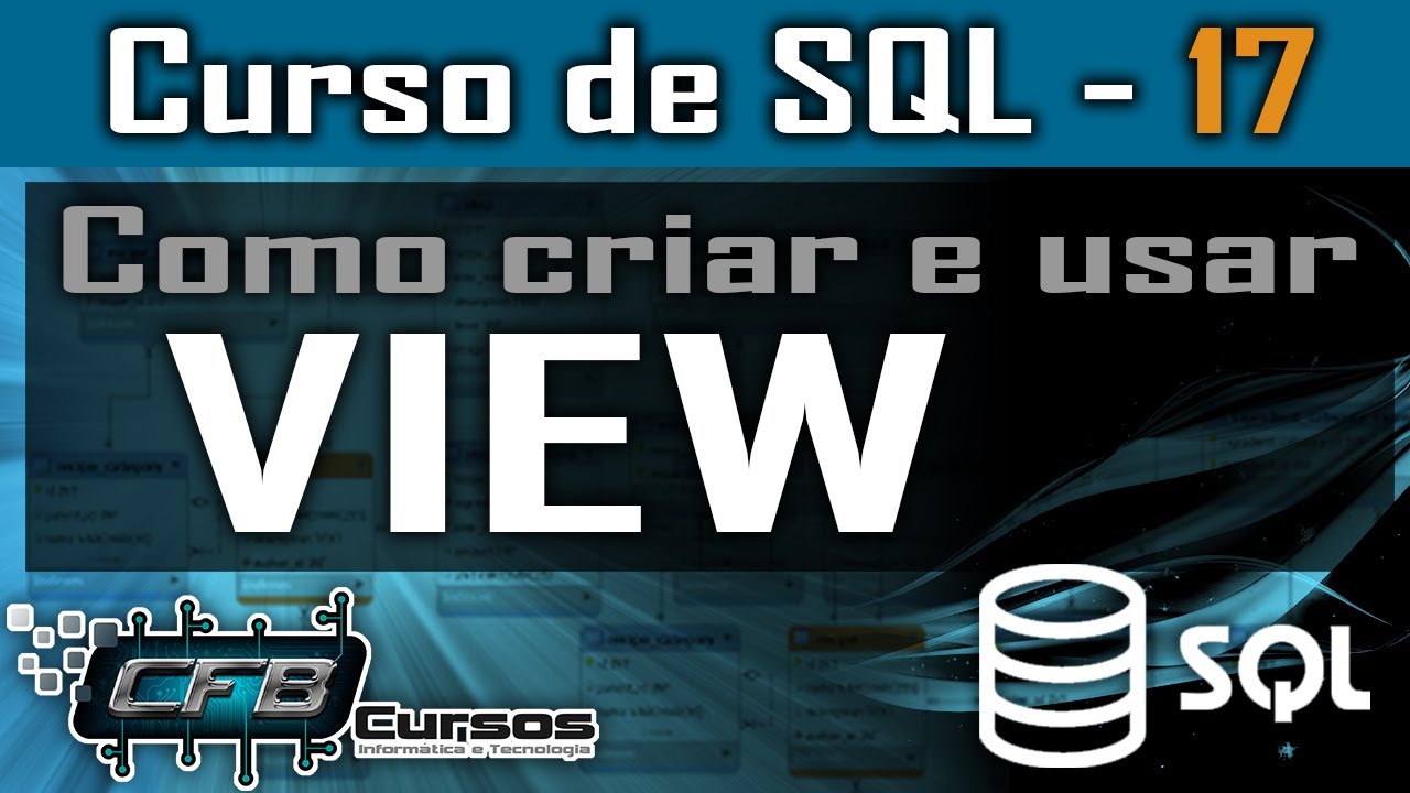 Criando e usando View em SQL - Curso de SQL - Aula 17