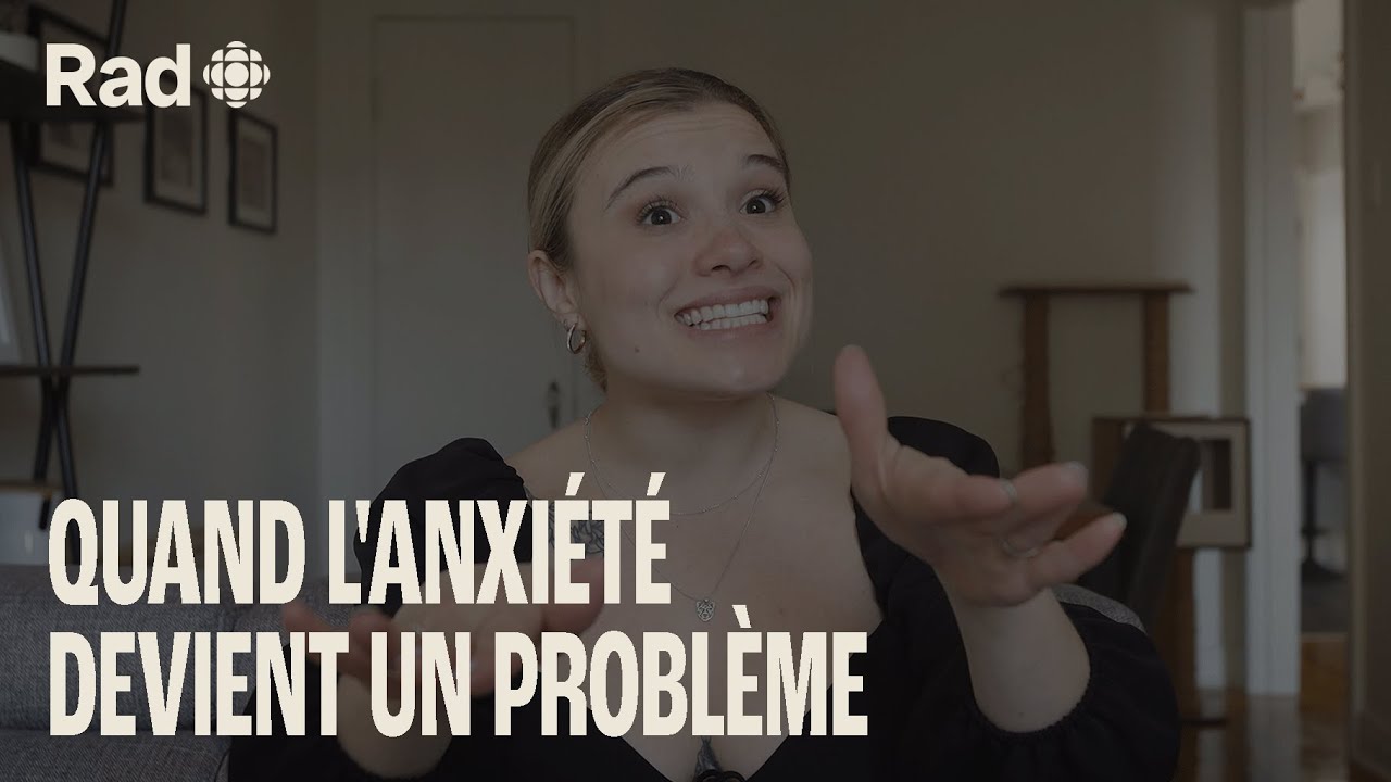 L'anxiété : à quel moment ça devient un problème? | Anxiété | Rad