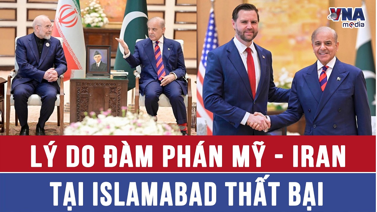 L&yacute; do đ&agrave;m ph&aacute;n Mỹ &ndash; Iran tại Islamabad thất bại - VNAMedia