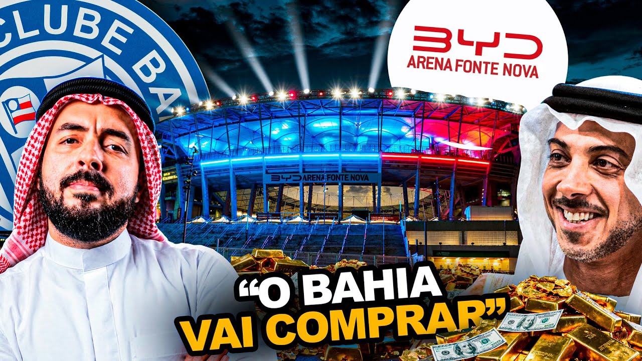 🔥 A FONTE NOVA SERÁ DO BAHIA E BYD VAI COMPRAR O NAMING  RIHGTS?