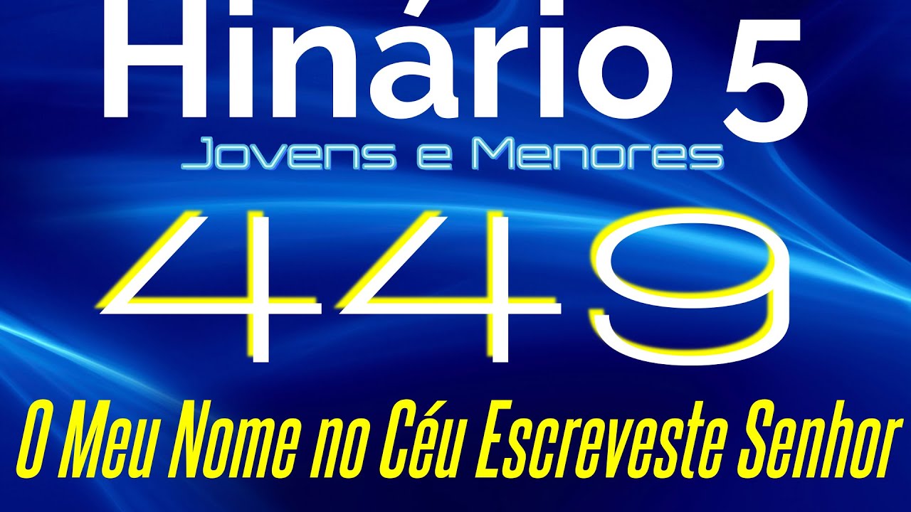 HINO 449 CCB - O Meu Nome no Céu Escreveste Senhor - HINÁRIO 5 COM LETRAS