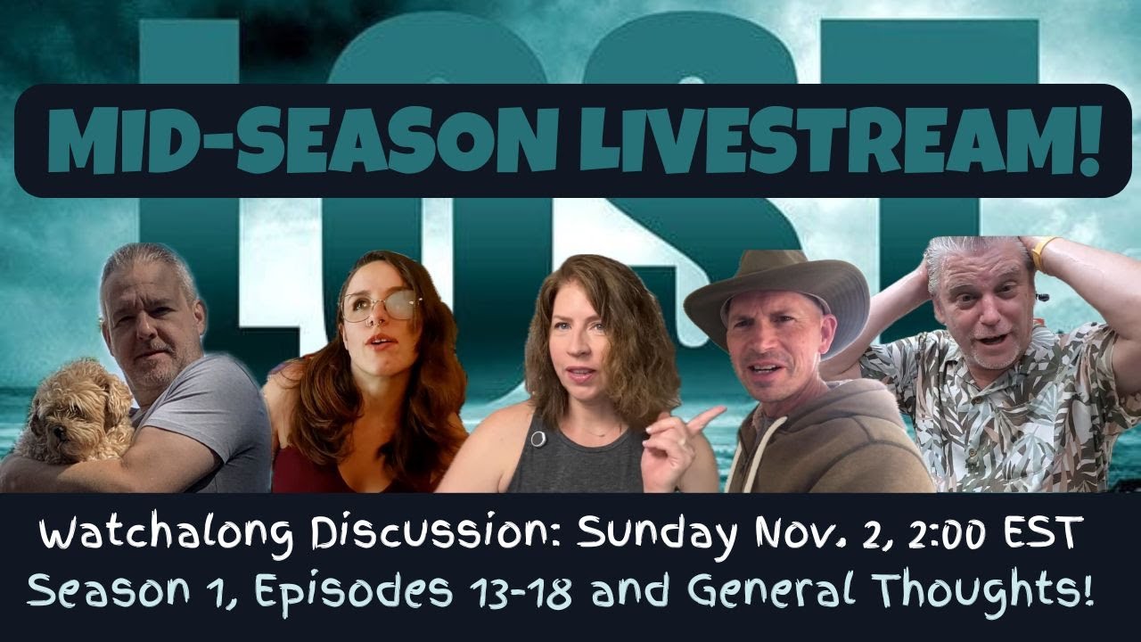 LOST Mid-Season LIVESTREAM- Season 1, Episodes 13-18 and General Thoughts So Far!