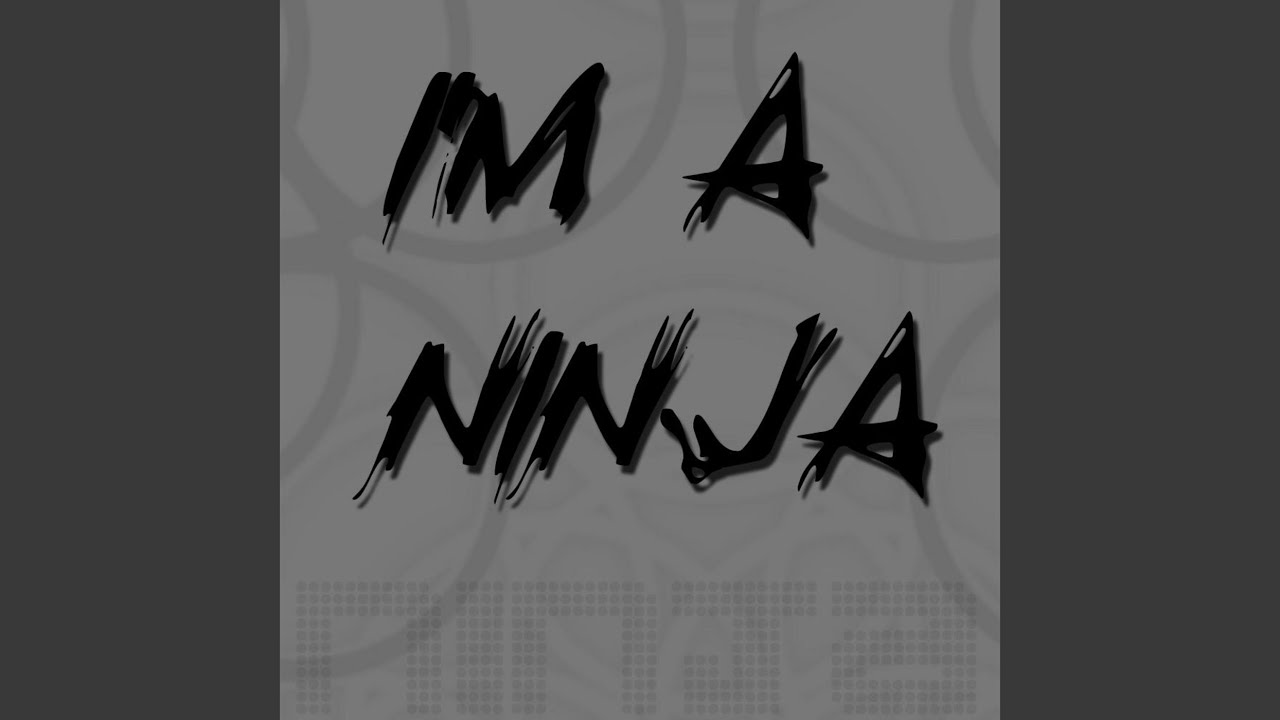 I'm a Ninja