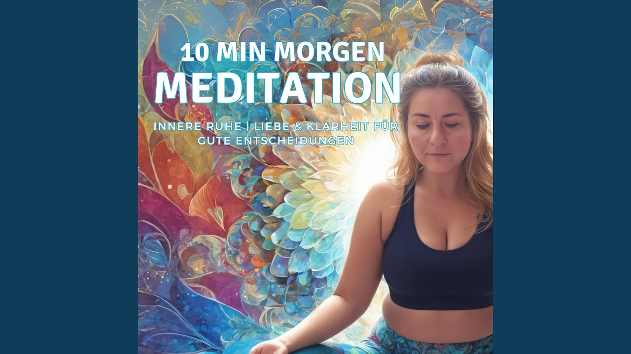 10 Min Morgen-Meditation: Positiv in den Tag | Innere Ruhe, Liebe & Klarheit für gute...