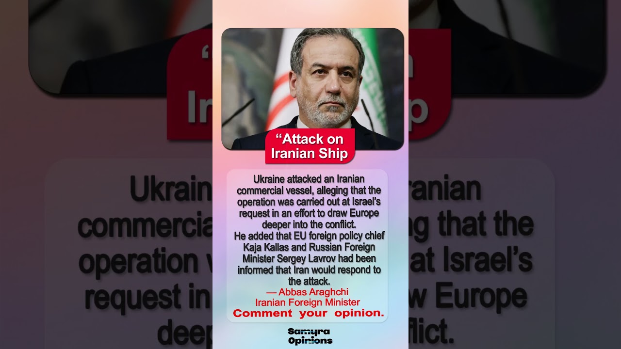 Iran vs Ukraine? Abbas Araghchi Claims Israeli Role in Ship Attack #trendingnow #geopolitics