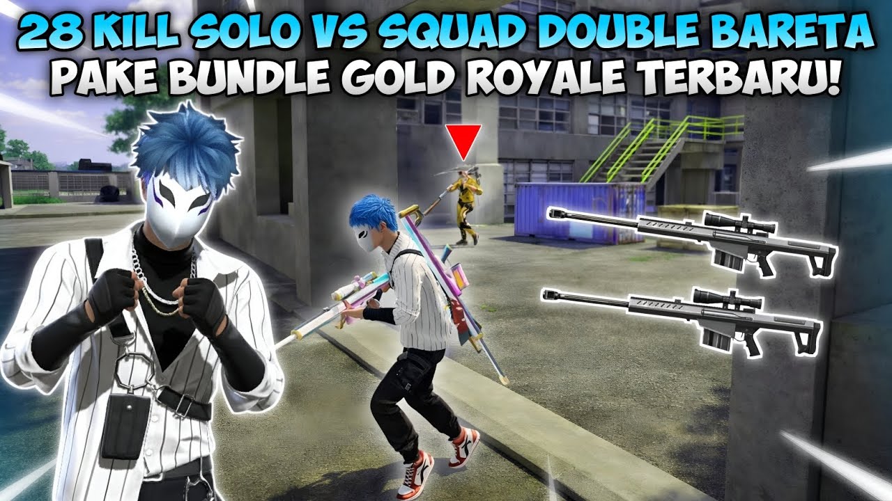 28 KILL SOLO VS SQUAD MODE DOUBLE BARETA PAKE BUNDLE GOLD ROYALE TERBARU