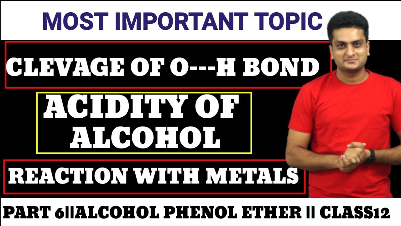 ACIDITY OF ALCOHOL | CLEAVAGE OF O---H BOND | ALCOHOL,PHENOL & ETHER | CHEMISTRY | CLASS12