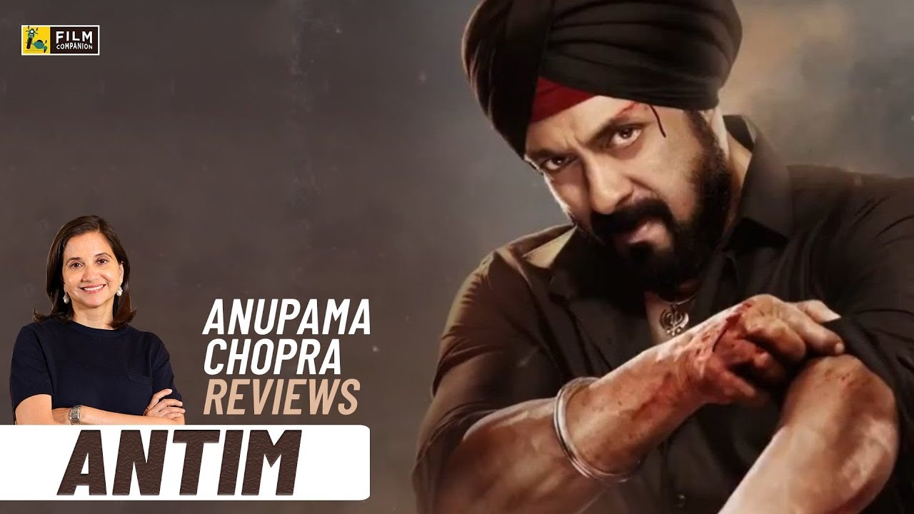 Antim: The Final Truth Movie Review by Anupama Chopra | Salman Khan, Aayush Sharma | Film Companion