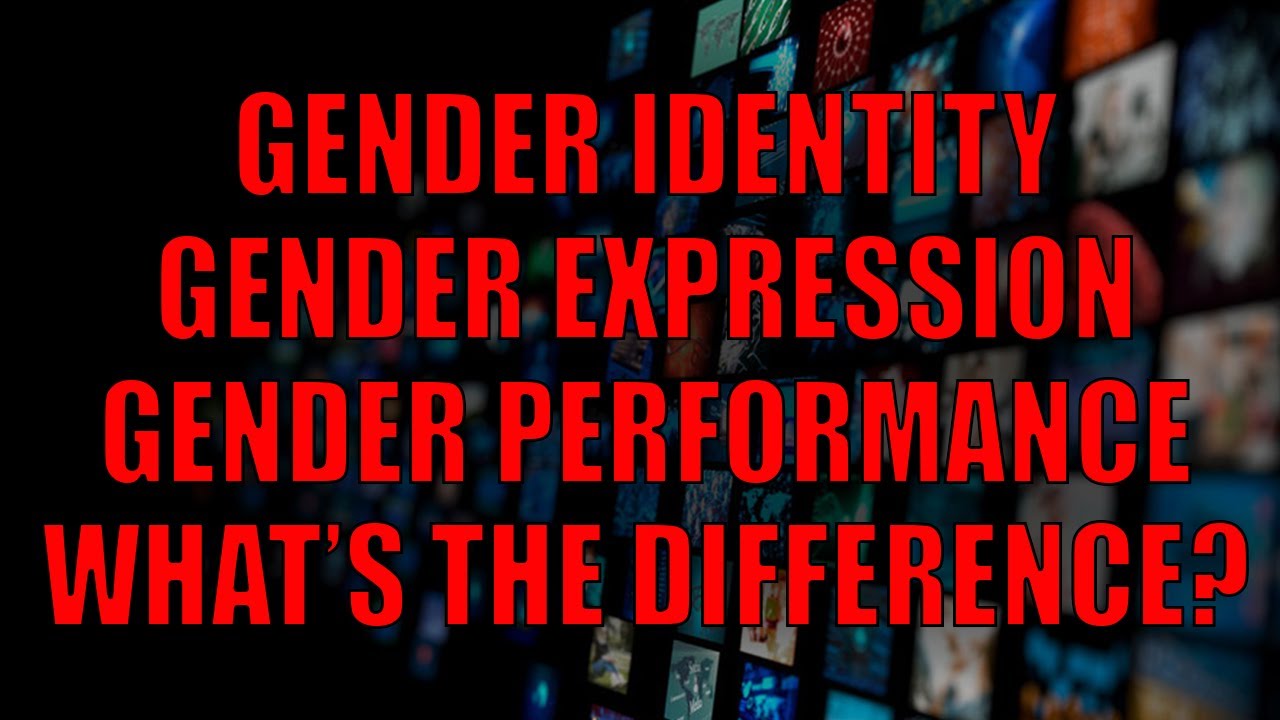 Gender Identity, Gender Expression and Gender Performance. What's the Difference?