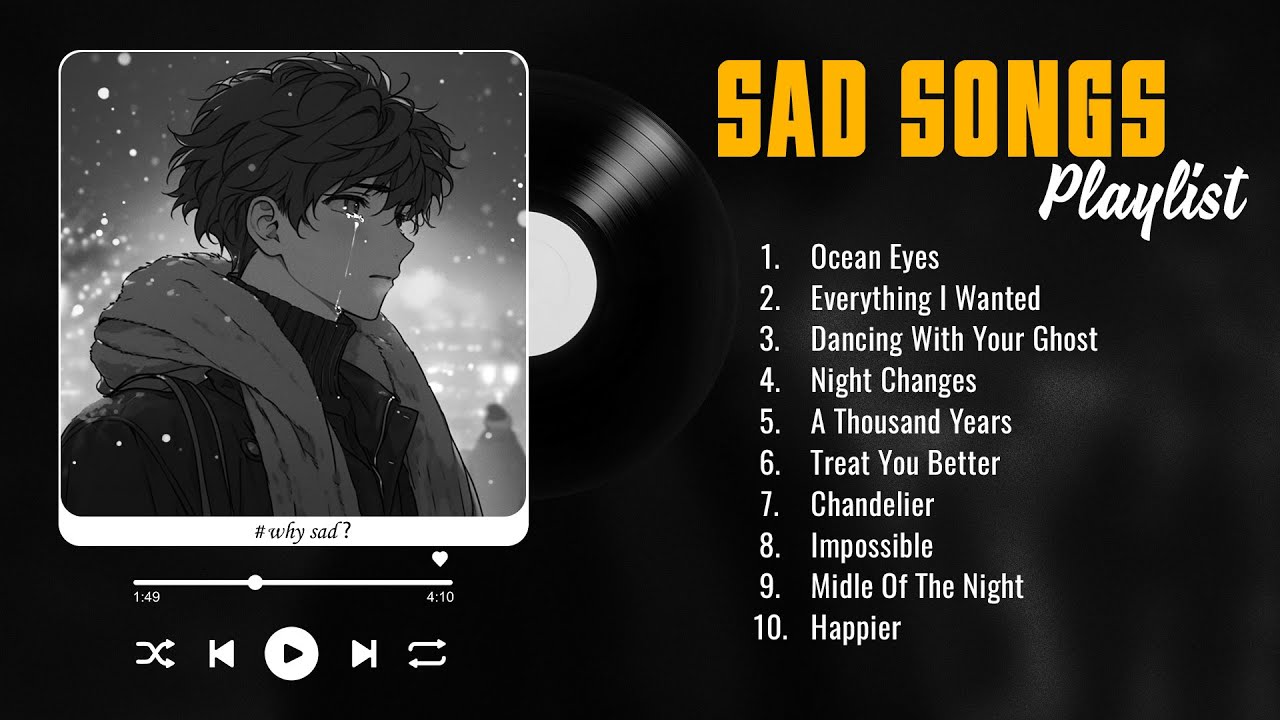 Ocean Eyes -  Depressing Songs Playlist That Will Make You Cry - Songs to Listen to When You’re Sad