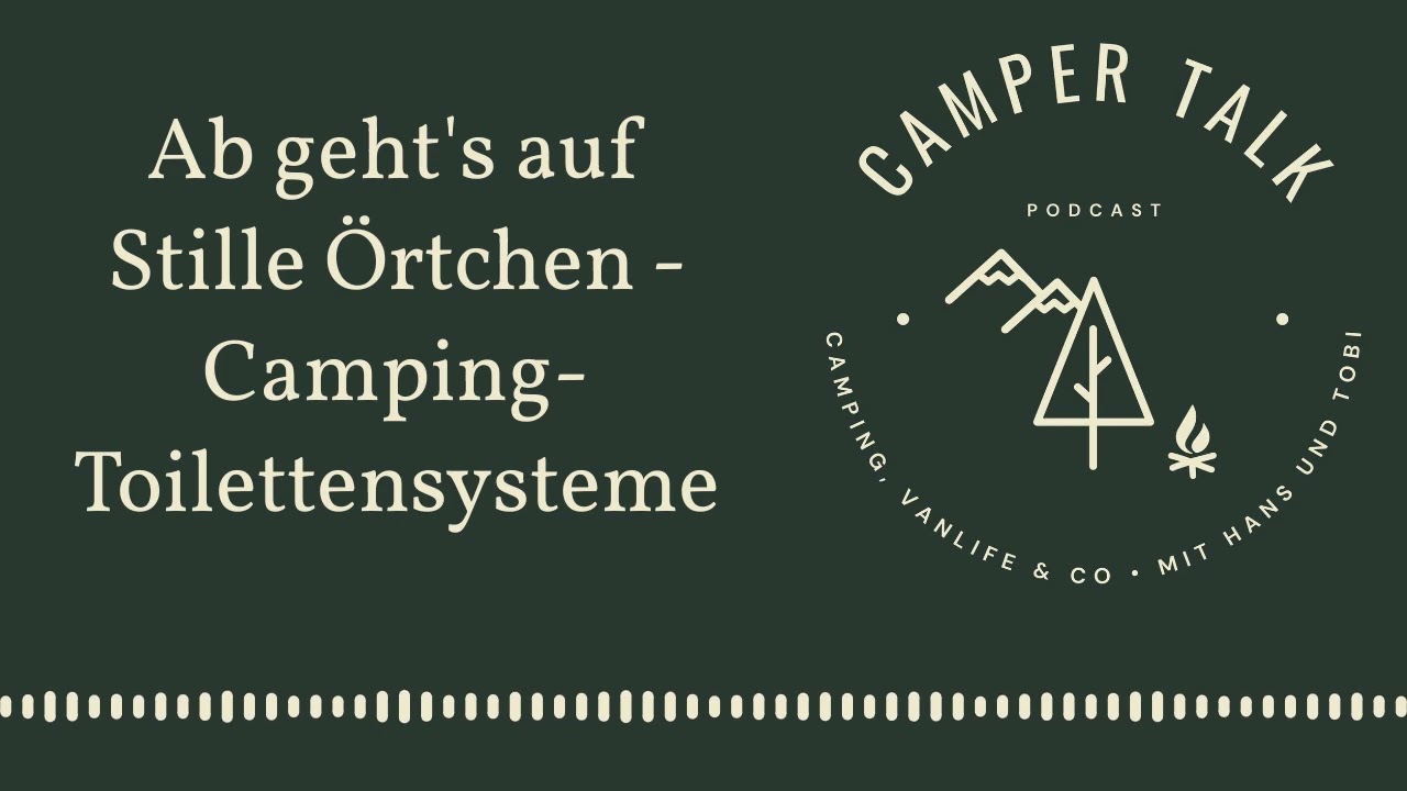 Campertalk Podcast: Ab geht's auf Stille Örtchen - Camping-Toilettensysteme im Camper und Van