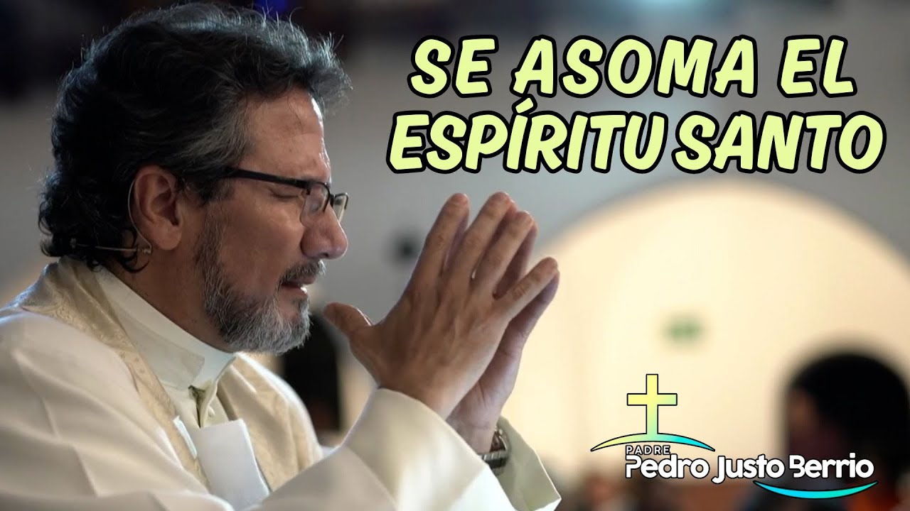 Se asoma el Espíritu Santo | Padre Pedro Justo Berrío