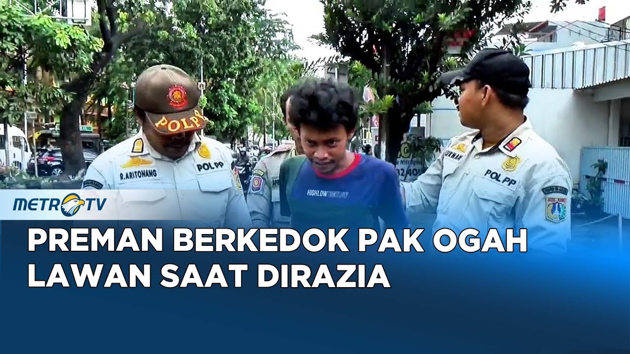 Aksi Preman Pak Ogah Dilawan Saat Razia