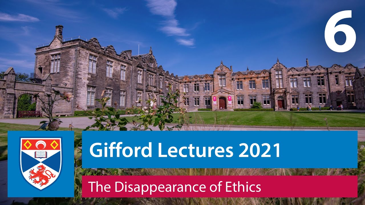 Lecture 6 - Spirit and the Justification of Agency - The Disappearance of Ethics - Gifford Lectures