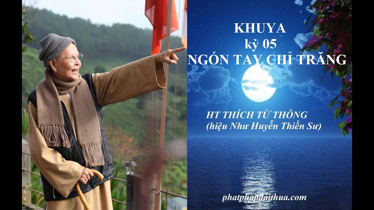 KHUYA - kỳ 05 - Ngón Tay Chỉ Trăng - HT THÍCH TỪ THÔNG
