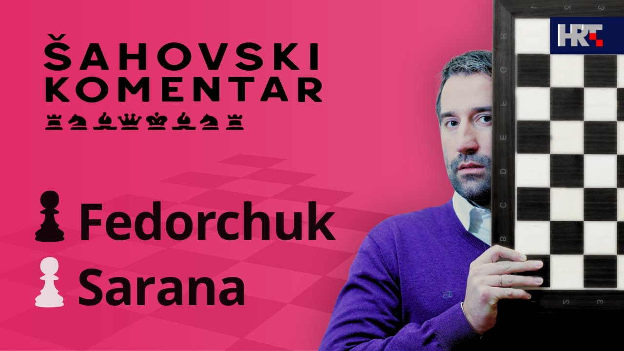 Šahovski komentar: Sarana - Fedorchuk