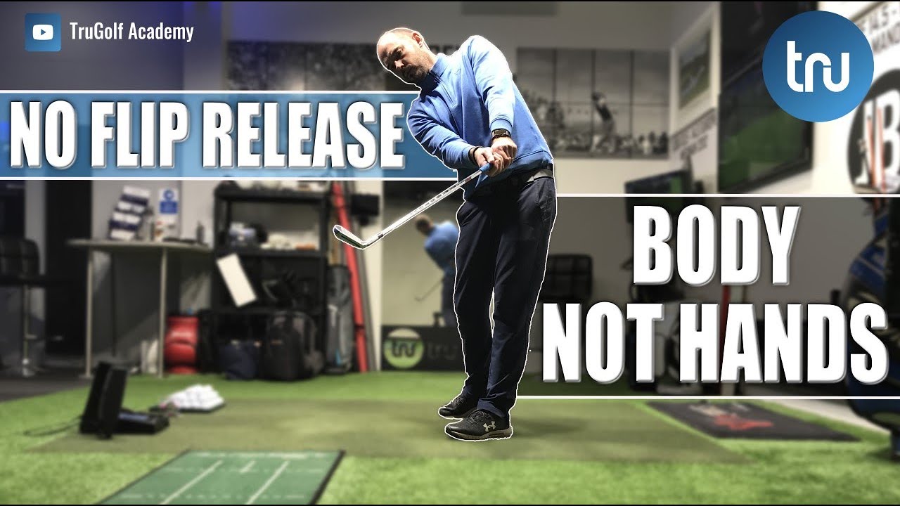 NO FLIP GOLF RELEASE - BODY NOT HANDS